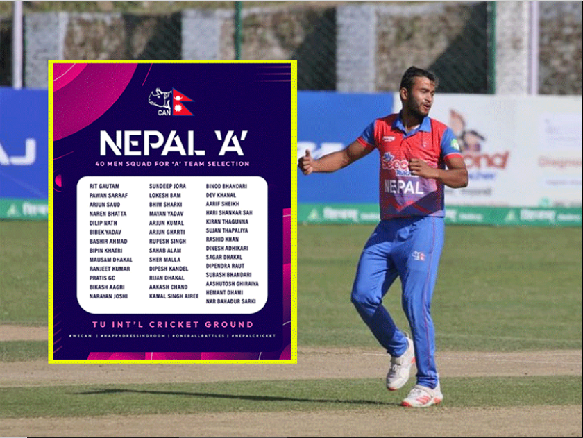 क्यानले नेपाल ‘ए’ क्रिकेट टोलीको प्रशिक्षणमा बोलायो ४० खेलाडी, कमलको पुनरागमन